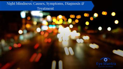 Night Blindness: Causes, Symptoms, Diagnosis & Treatment