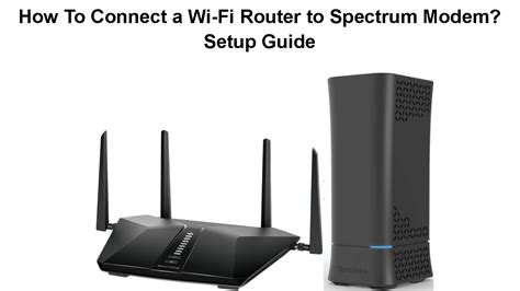 How to Connect a Wi-Fi Router to Spectrum Modem (Setup Guide) - RouterCtrl