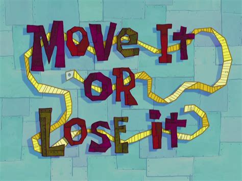 Move It Or Lose It | SpongeBobtv Wiki | Fandom