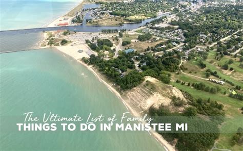 Complete Guide to Manistee, MI: 28 Best Things to Do for the Most Unforgettable Family Trip ...