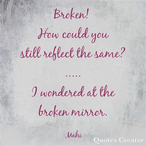 Broken Mirror | Broken mirror, Quote creator, Reflection