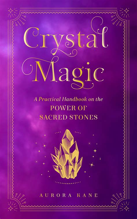 Crystal Magic: A Practical Handbook on the Power of Sacred Stones - SoftArchive