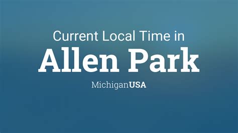 Current Local Time in Allen Park, Michigan, USA