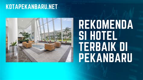 Rekomendasi Hotel Terbaik di Pekanbaru - Kota Pekanbaru