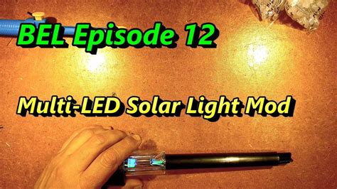 BEL Episode 12 Multi LED solar light mod - YouTube