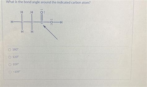 Solved What is the bond angle around the indicated carbon | Chegg.com