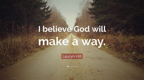 Lauryn Hill Quote: “I believe God will make a way.”