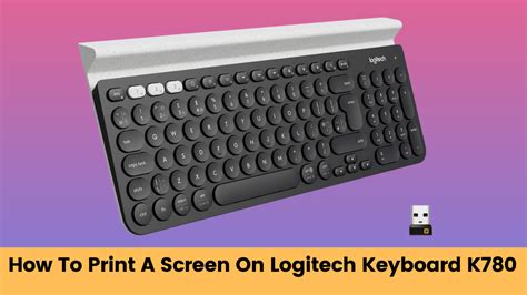 How To Print A Screen On Logitech Keyboard K780 KMG