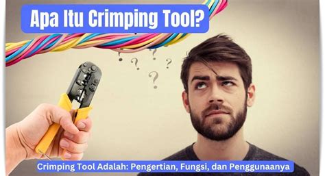 Crimping Tool: Pengertian, Fungsi, dan Contoh Pengguaannya