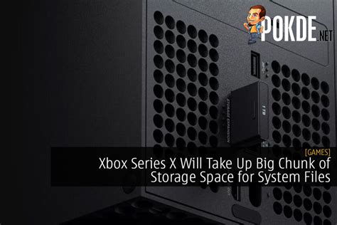 Xbox Series X Will Take Up Big Chunk Of Storage Space For System Files – Pokde.Net