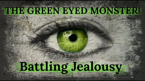 The Green Eyed Monster - Battling Jealousy - YouTube