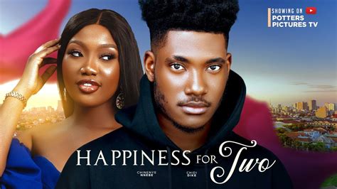 HAPPINESS FOR TWO - CHIDI DIKE | CHINENYE NNEBE | NIGERIAN MOVIES 2023 ...