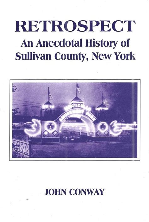 Retrospect: An Anecdotal History of Sullivan County, New York by John Conway – Sullivan County ...