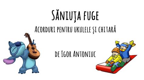 Săniuța Fuge. Acorduri pentru Ukulele și Chitară. Ukulele Play Along ...