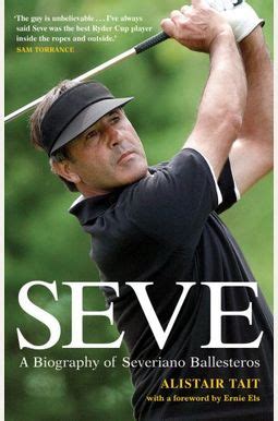 Buy Seve A Biography Of Severiano Ballesteros Book