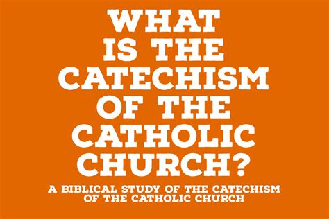 What is the purpose of the Catechism of the Catholic Church? — The Catholic Blog