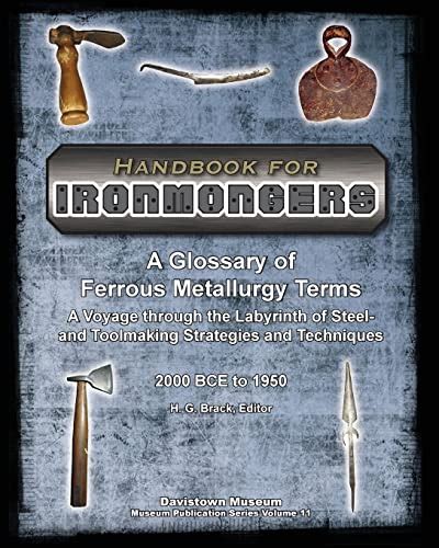 Handbook for Ironmongers: A Glossary of Ferrous Metallurgy Terms: A Voyage through the Labyrinth ...