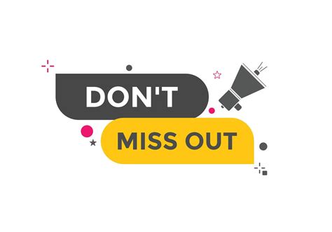 Dont miss out button. Dont miss out sign speech bubble. banner label template. Vector ...