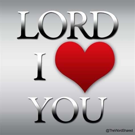 Lord I Love You - The Word Shared | God loves me, Faith in god, Inspirational prayers