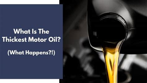 What Is The Thickest Motor Oil? (Explained!)