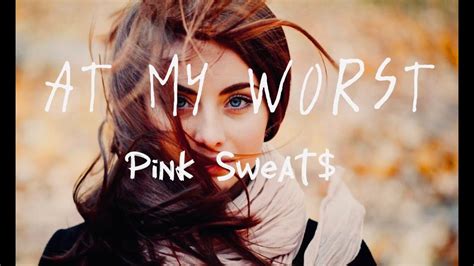 AT MY WORST - Pink Sweat$ - YouTube