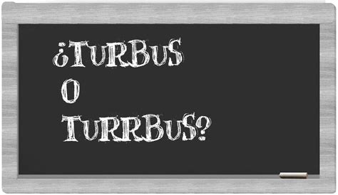 turbus o turrbus