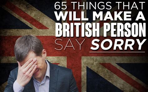 65 Things That Will Make A British Person Say "Sorry"