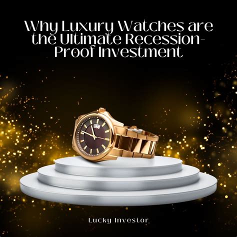 Why Luxury Watches are the Ultimate Recession-Proof Investment ...