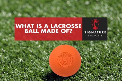 What Is A Lacrosse Ball Made Of? | Signature Lacrosse