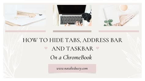 How to hide tabs, address bar, and taskbar on a ChromeBook – Natalie Ducey