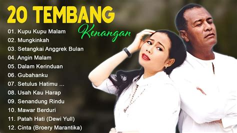 22 TEMBANG KENANGAN (DEWI YULL & BROERY MARANTIKA)- Kupu Kupu Malam, Mungkinkah, Setangkai ...