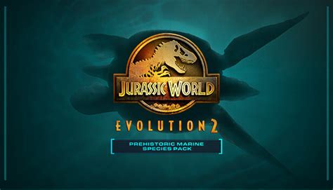 Jurassic World Evolution 2: Prehistoric Marine Species Pack on Steam