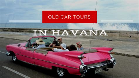 Old Car Tours Havana: What You Need to Know About This Tour