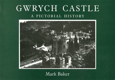 Gwrych Castle: A Pictorial History, 2000 – The Story of the Welsh Country House