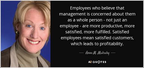 Anne M. Mulcahy quote: Employees who believe that management is concerned about them as...