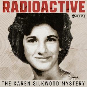 Radioactive: The Karen Silkwood Mystery - Listen on Play Podcast