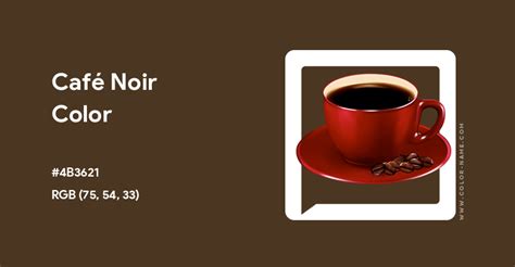 Café Noir color hex code is #4B3621