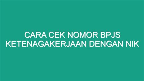 Cara Cek Nomor Bpjs Ketenagakerjaan Dengan Nik - Geograf