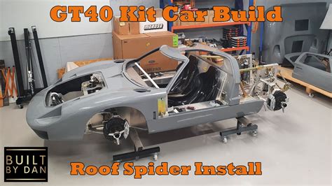 GT40 Kit Car Build - Ep 20 – Roof Spider Install - YouTube