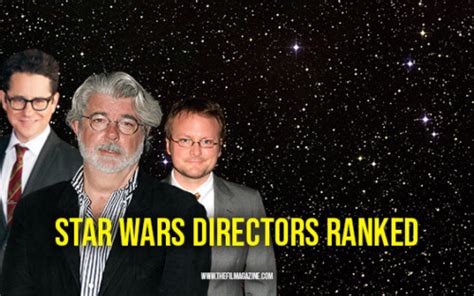 Star Wars Movie Directors Ranked | The Film Magazine