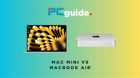 Mac Mini vs MacBook Air - which is best for you? - PC Guide