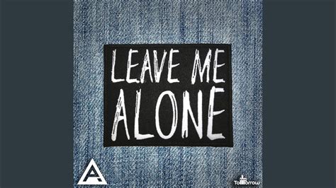 Leave Me Alone (Original Mix) - YouTube Music