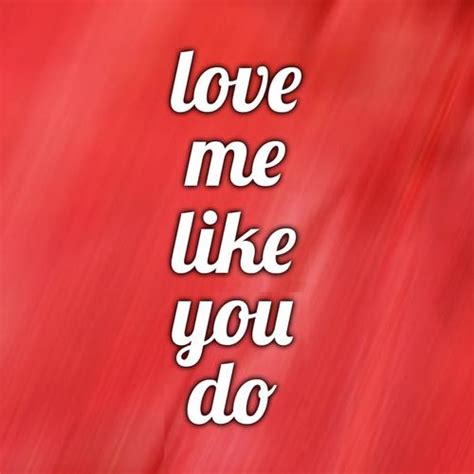 Love Me Like You Do Songs, Download Love Me Like You Do Movie Songs For Free Online at Saavn.com