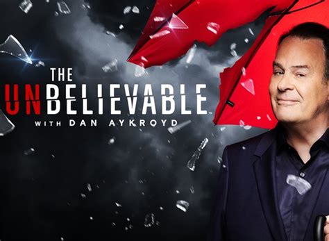 The Unbelievable with Dan Aykroyd TV Show Air Dates & Track Episodes ...