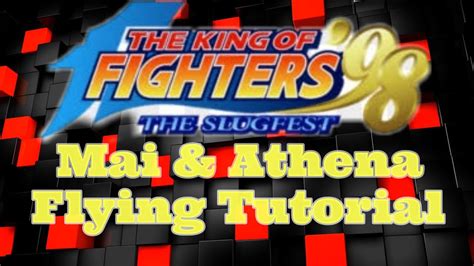 Kof 98 Mai And Athena Flying Tutorial By Comboboyzz kof 98 bugs tutorial kof 98 combos tutorial ...