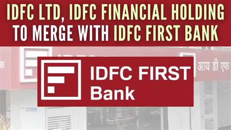 IDFC First Bank to Merge with IDFC Ltd, IDFC Financial Holding