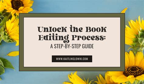 Editing Unlocked: A Step-by-Step Guide to the Book Editing Process - kaitlinslowik.com