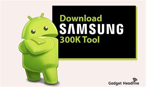 Download Samsung 300K Tool (Samsung Mode Tool 2021)