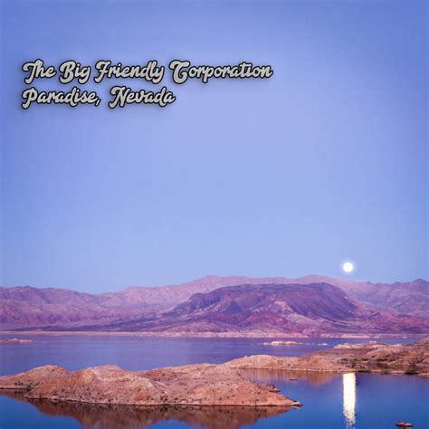 Paradise, Nevada | the Big Friendly Corporation