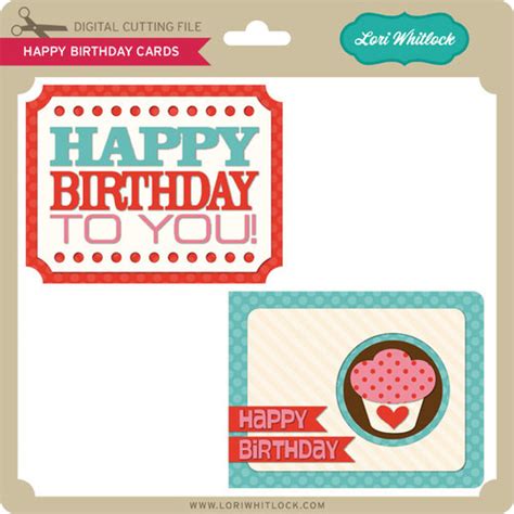 Happy Birthday Cards - Lori Whitlock's SVG Shop